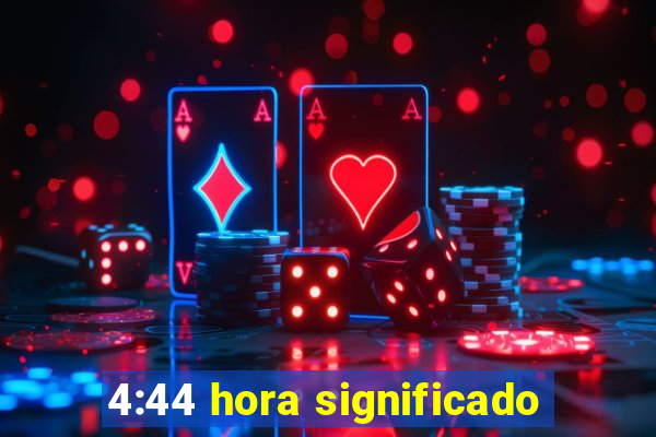 4:44 hora significado